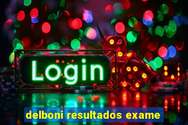 delboni resultados exame